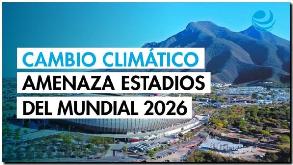 Mundial 2026: el cambio climático duplica el riesgo de calor extremo para jugadores y público