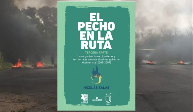 Guillermo Nicolás Salas presenta la tercera entrega de “El pecho en la ruta”, analizando el kirchnerismo y el piqueterismo