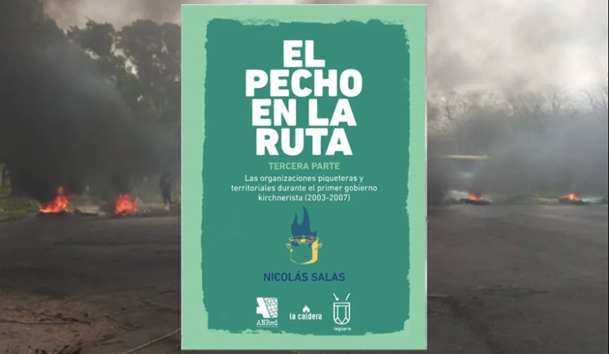 Guillermo Nicolás Salas presenta la tercera entrega de “El pecho en la ruta”, analizando el kirchnerismo y el piqueterismo