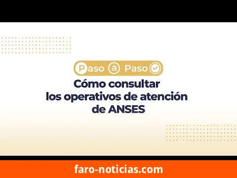 ANSES: tutorial para consultar los operativos de atención en todo el país